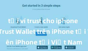 tải ví trust cho iphone Cách tải Trust Wallet trên iPhone tại Việt Nam