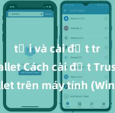 tải và cài đặt trust wallet Cách cài đặt Trust Wallet trên máy tính (Windows & Mac) tại Việt Nam